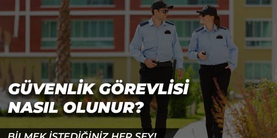 Güvenlik Görevlisi Nasıl Olunur?