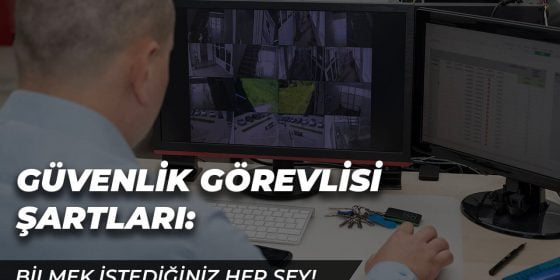 Güvenlik Görevlisi Olma Şartları