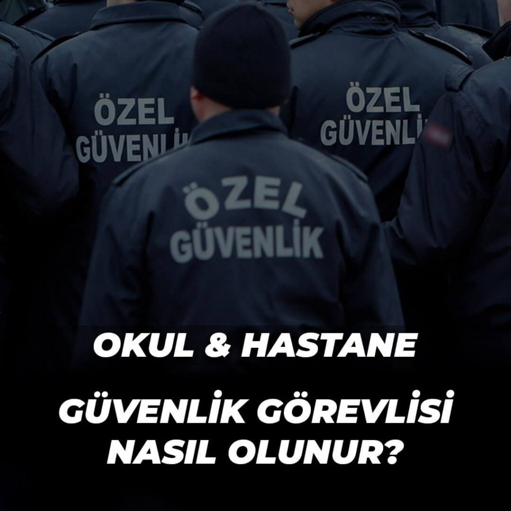 Okul ve Hastanede Güvenlik Görevlisi Nasıl Olunur?