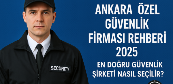 Ankara güvenlik şirketi seçimi için kontrol listesi